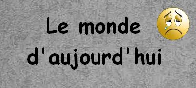 Le monde d'aujourd hui